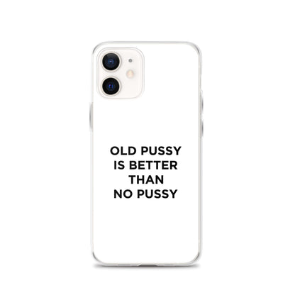 Coque iPhone Old pussy is better than no pussy - Sedurro