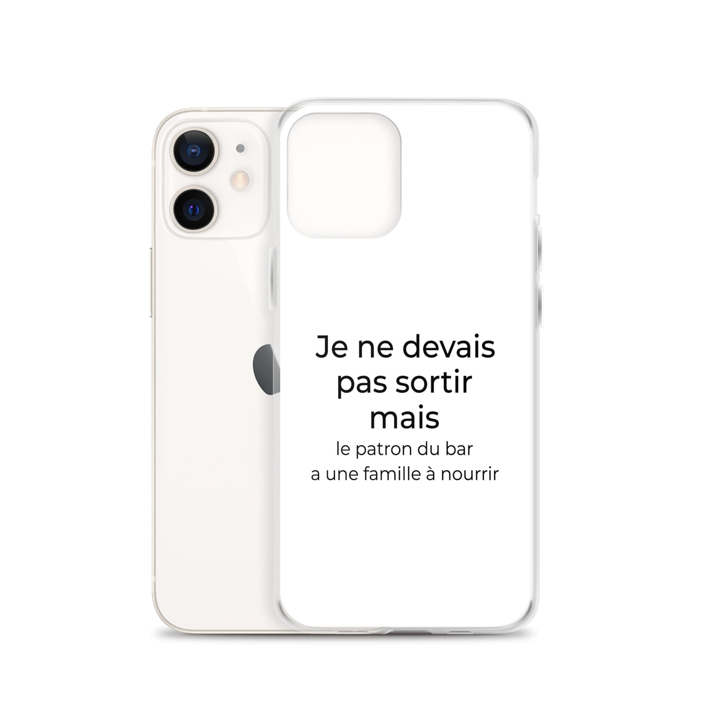 Coque iPhone Je ne devais pas sortir mais le patron du bar a une famille à nourrir - Sedurro