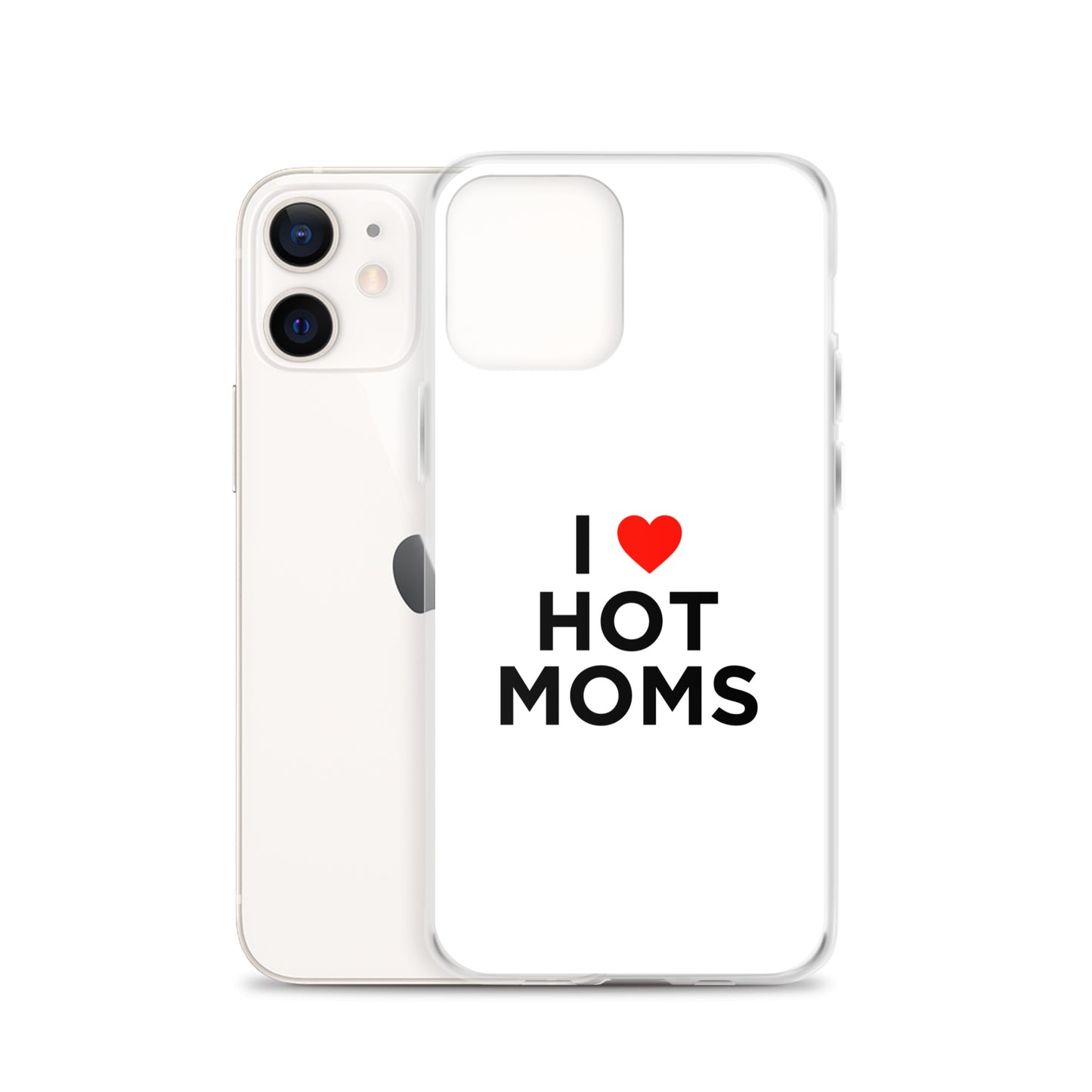 Coque iPhone I love hot moms - Sedurro