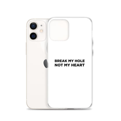 Coque iPhone Break my hole not my heart - Sedurro