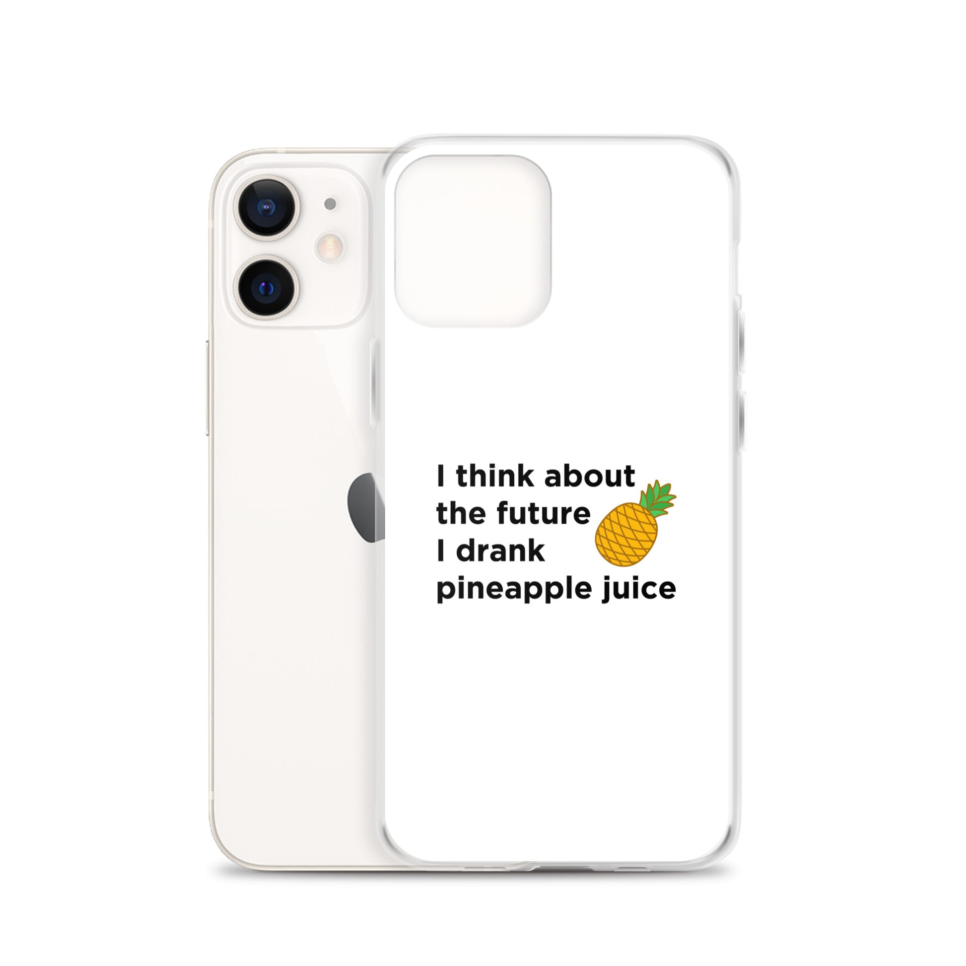Coque iPhone I think about the future I drank pineapple juice - Sedurro