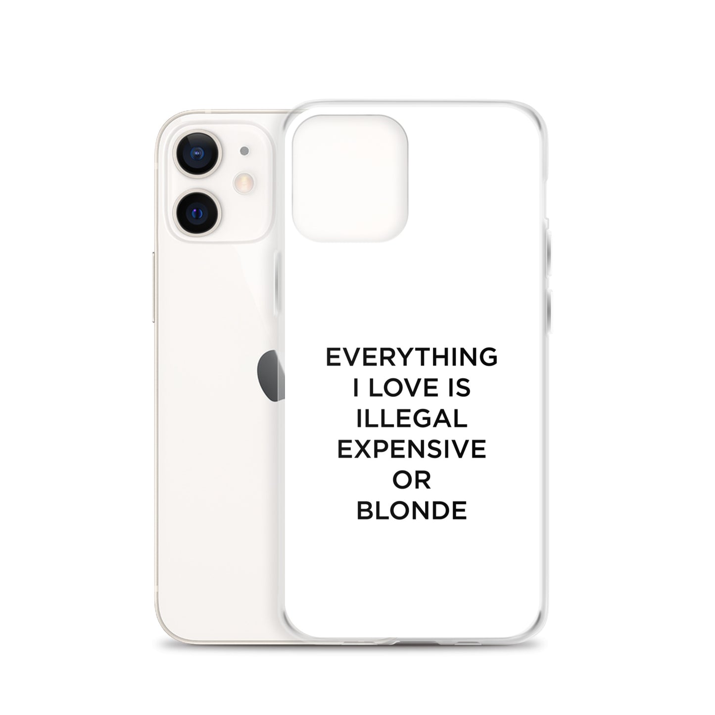 Coque iPhone Everything I love is illegal expensive or blonde - Sedurro