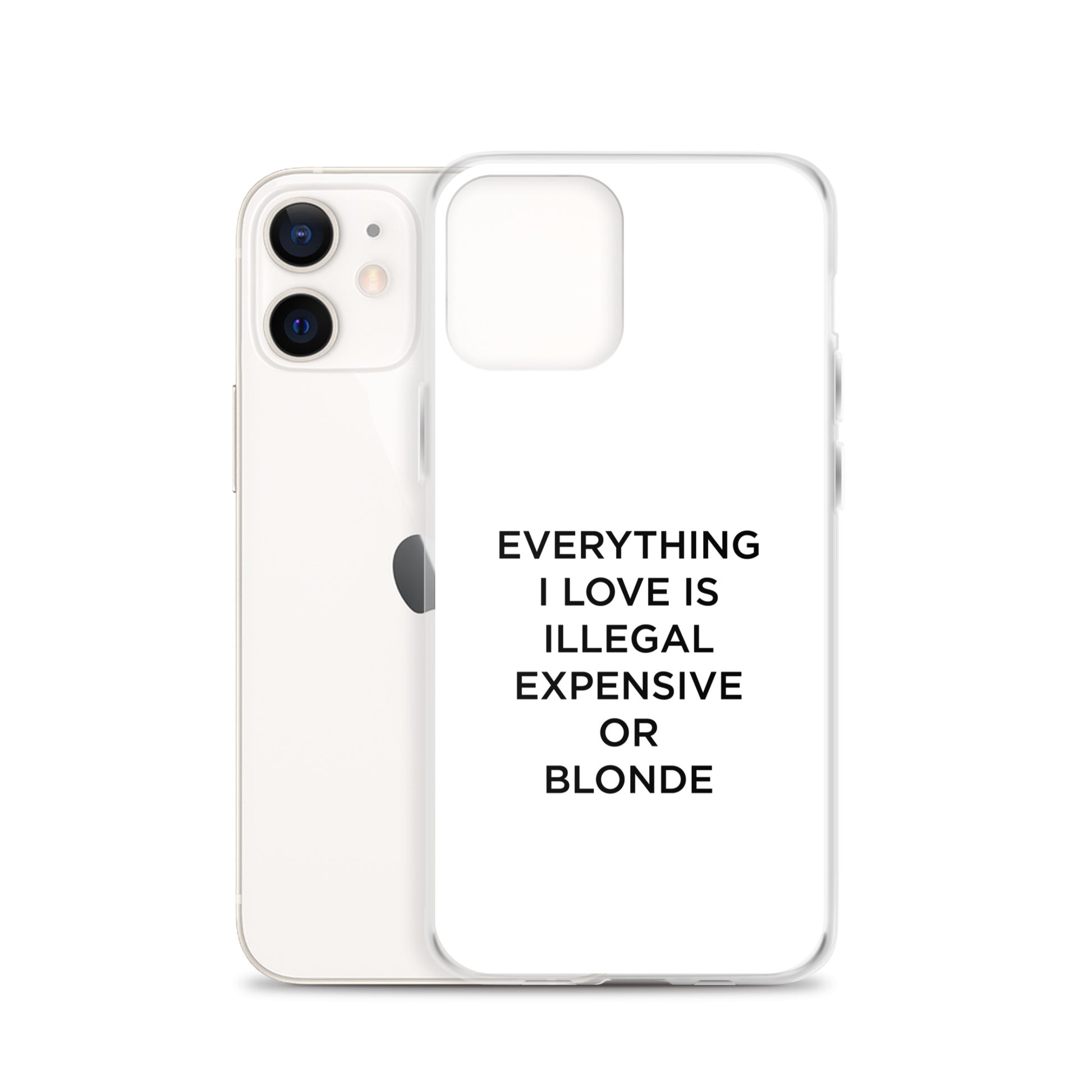 Coque iPhone Everything I love is illegal expensive or blonde - Sedurro