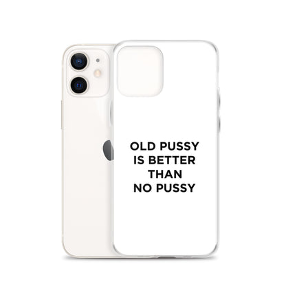 Coque iPhone Old pussy is better than no pussy - Sedurro