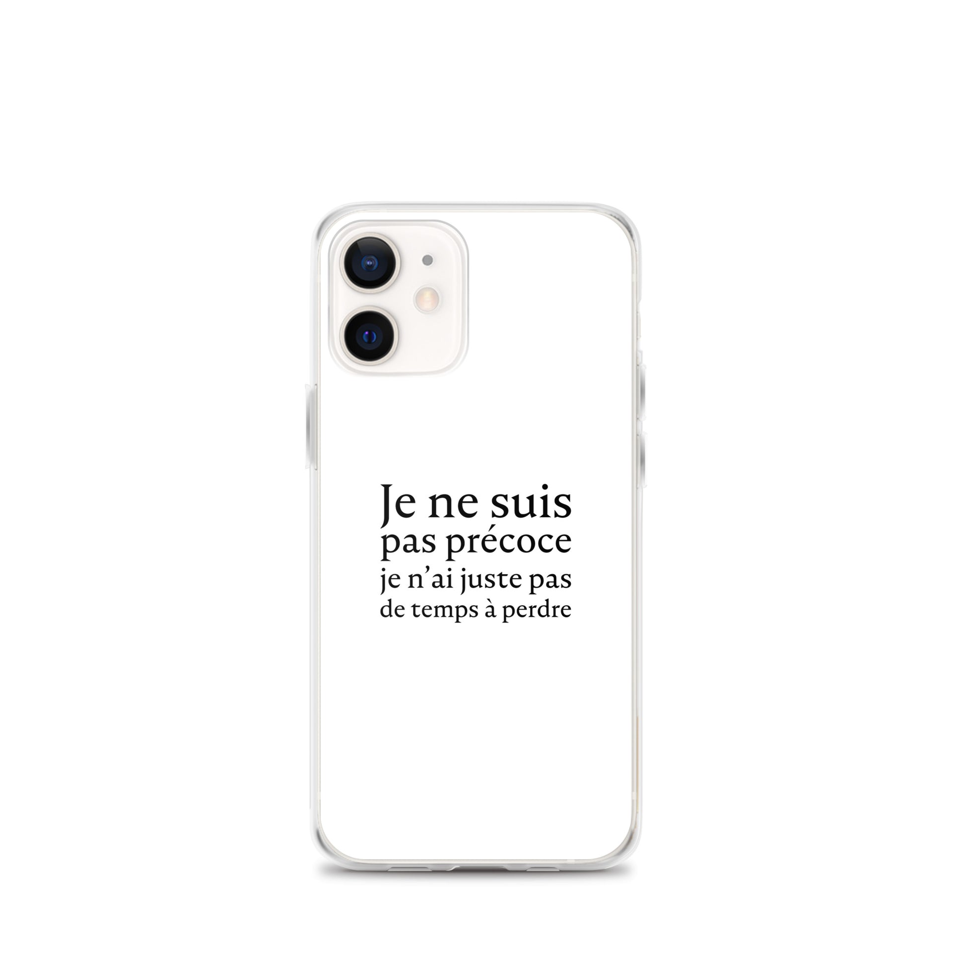 Coque iPhone Je ne suis pas précoce je n'ai juste pas de temps à perdre iPhone 12 mini - Sedurro