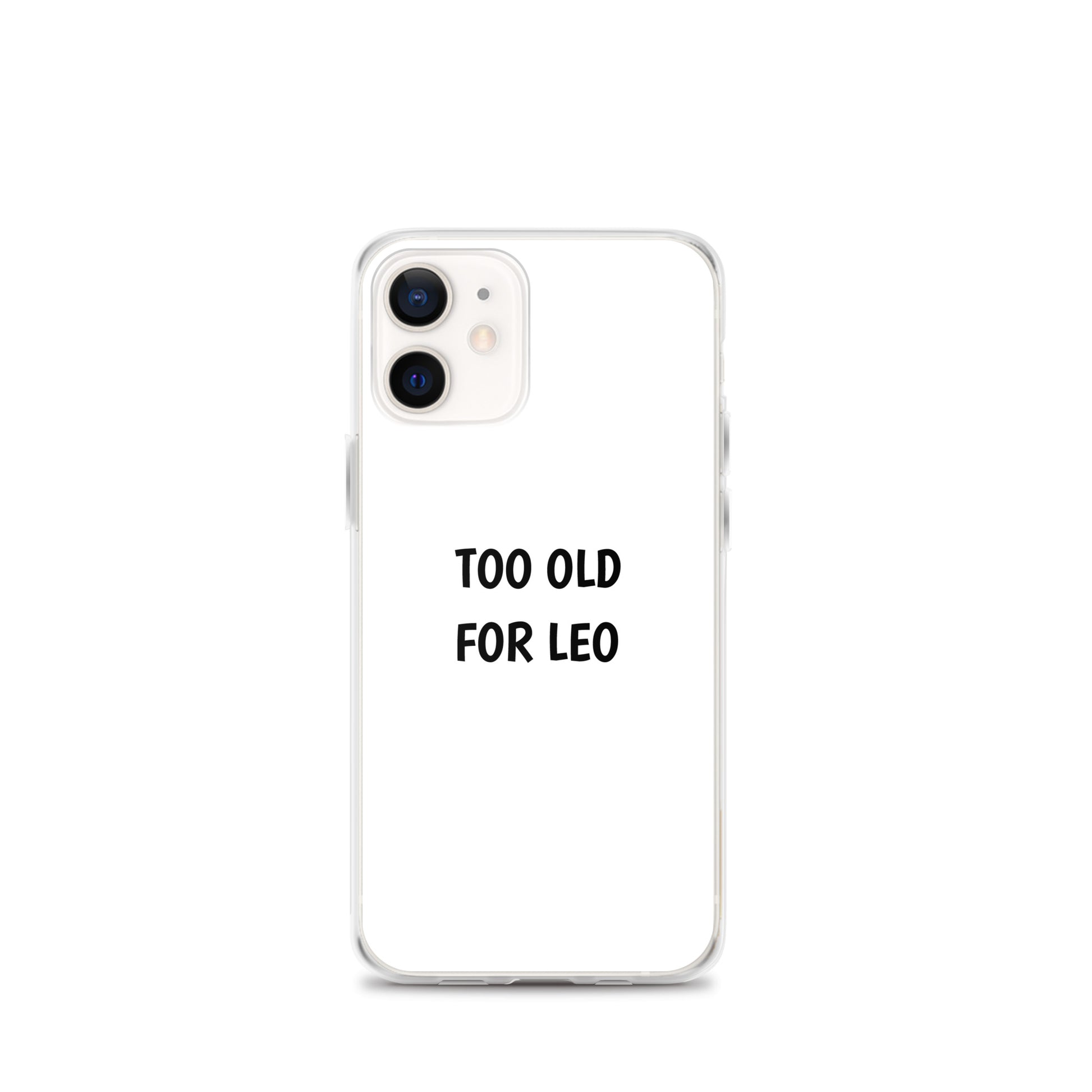 Coque iPhone Too old for Leo iPhone 12 mini - Sedurro