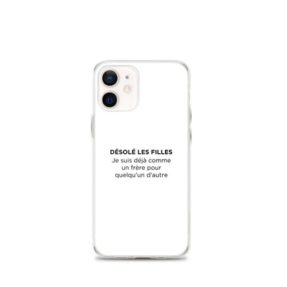 Coque iPhone Désolé les filles Je suis déjà comme un frère pour quelqu'un d'autre - Sedurro