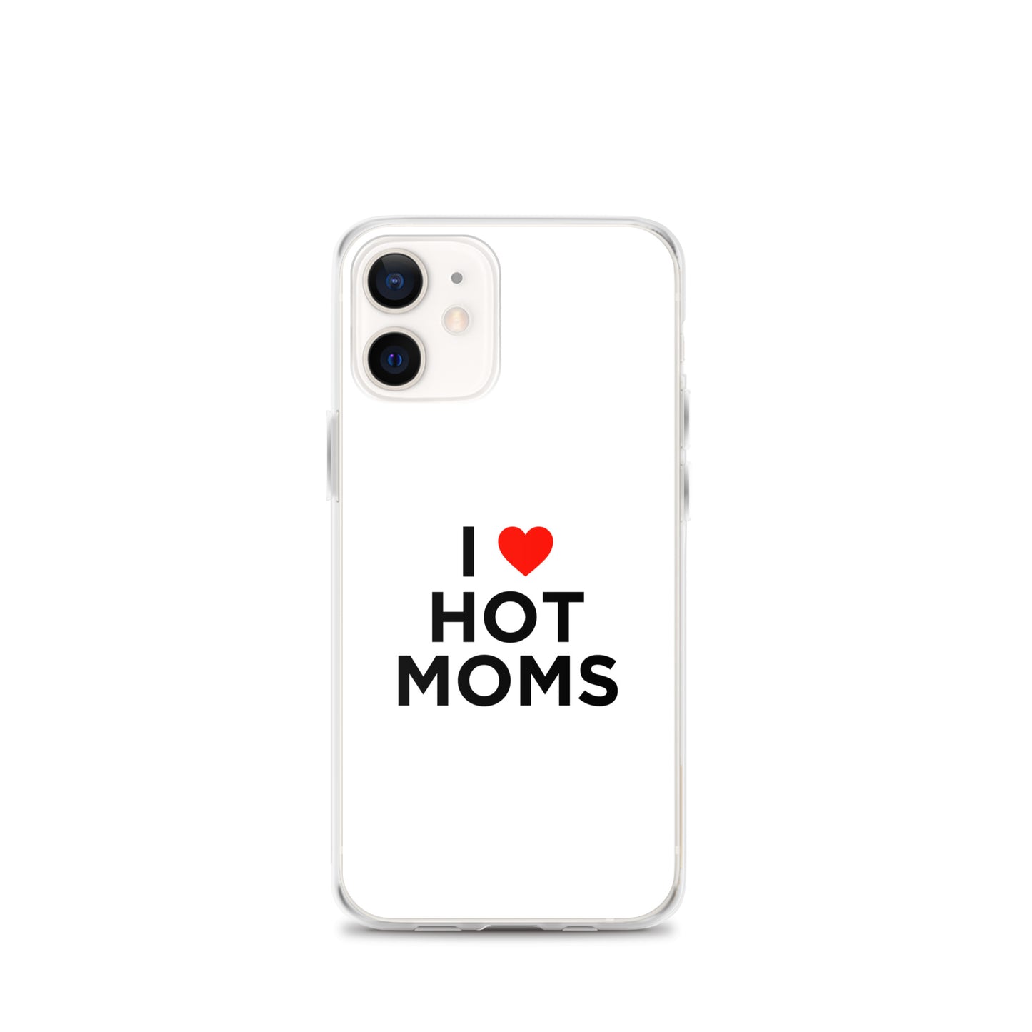 Coque iPhone I love hot moms - Sedurro
