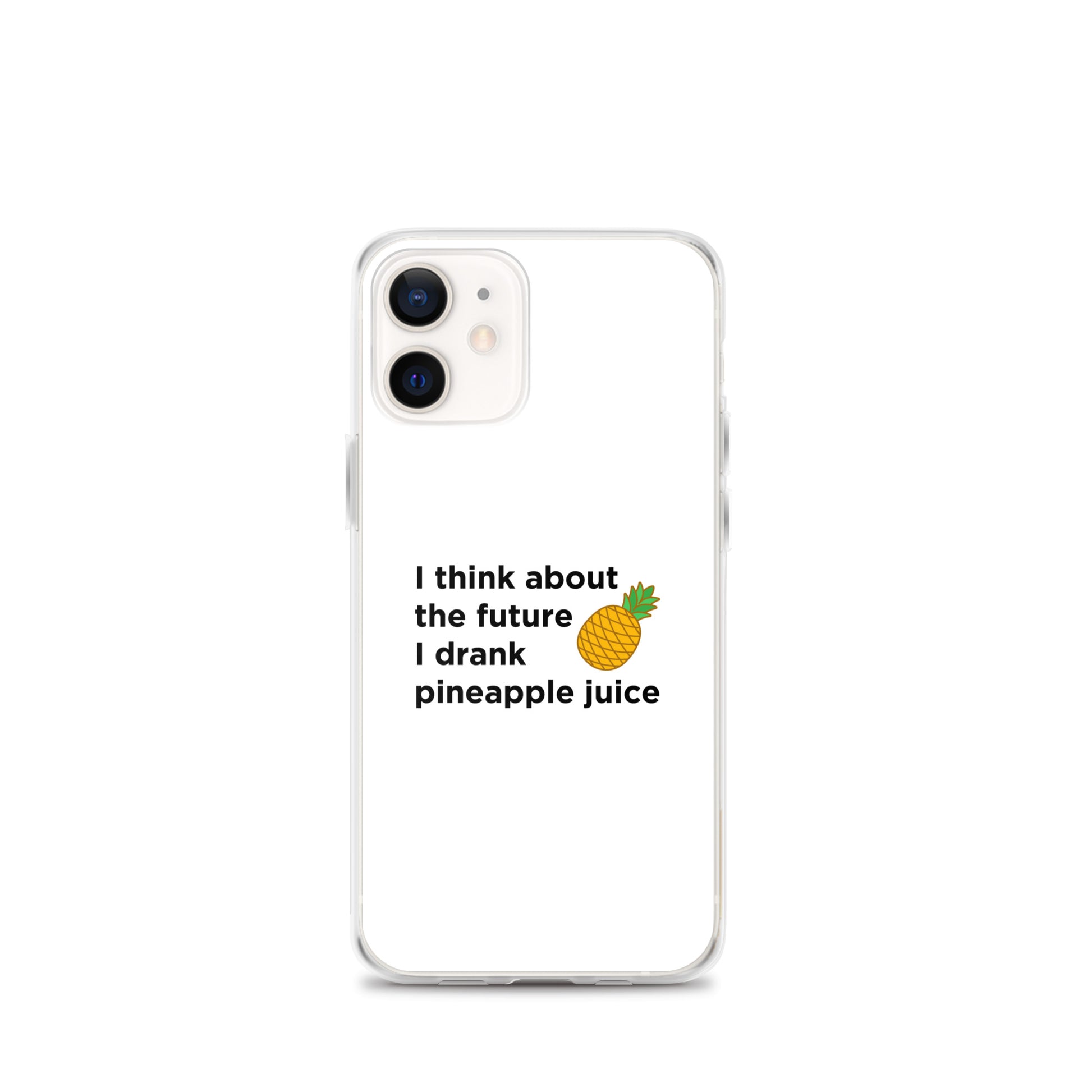 Coque iPhone I think about the future I drank pineapple juice - Sedurro