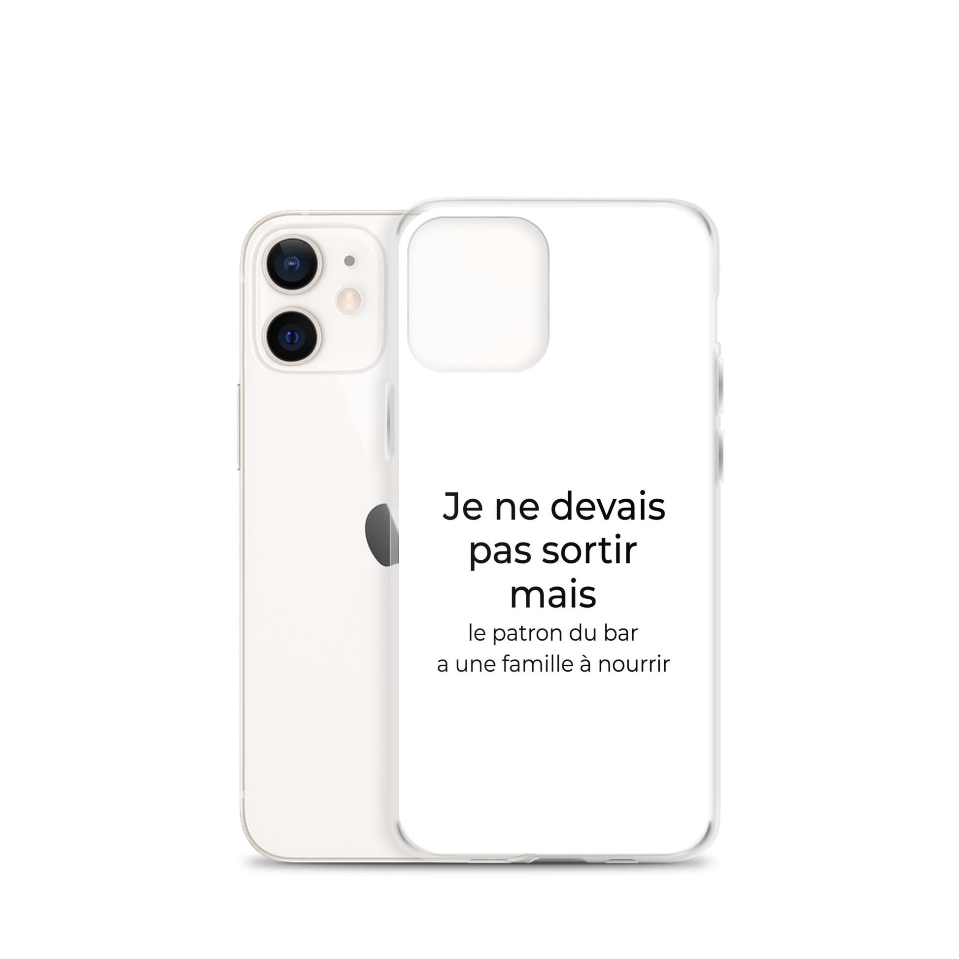 Coque iPhone Je ne devais pas sortir mais le patron du bar a une famille à nourrir - Sedurro