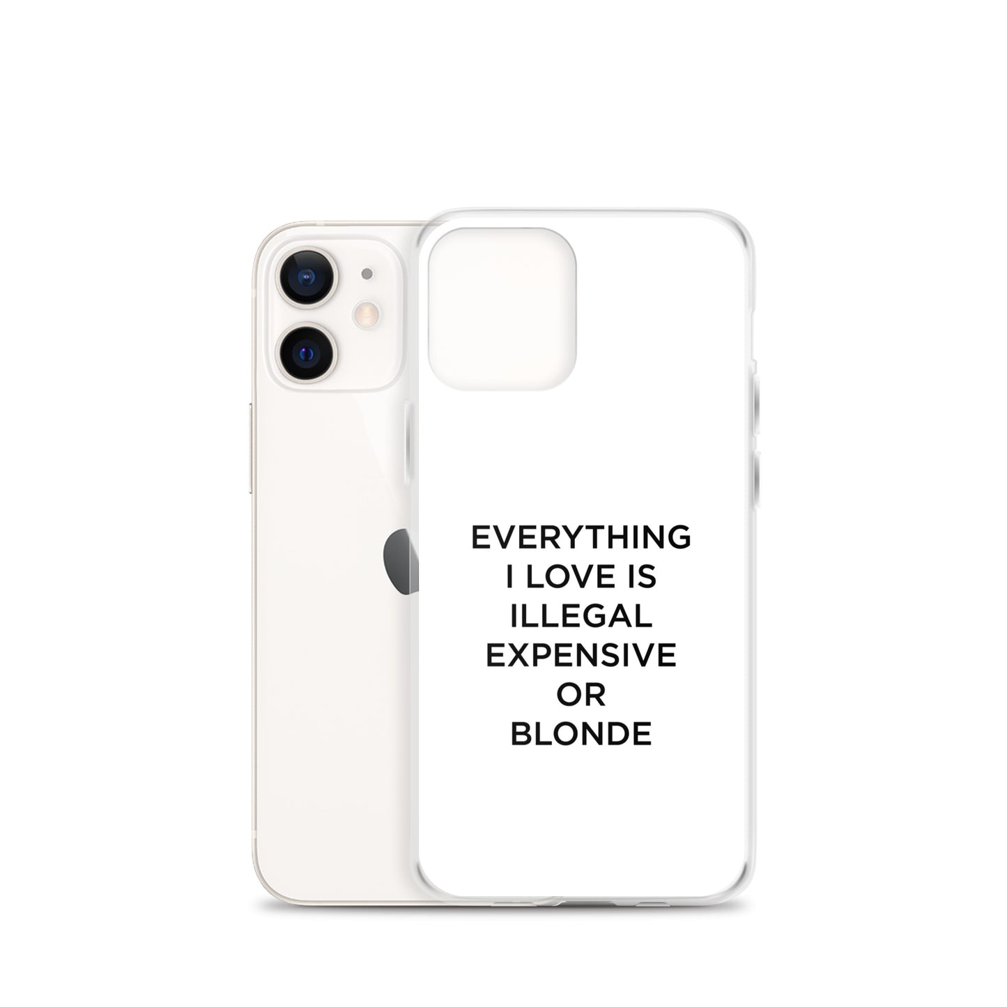 Coque iPhone Everything I love is illegal expensive or blonde - Sedurro