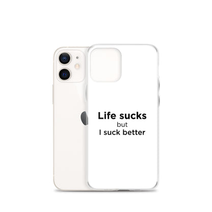 Coque iPhone Life sucks but I suck better - Sedurro