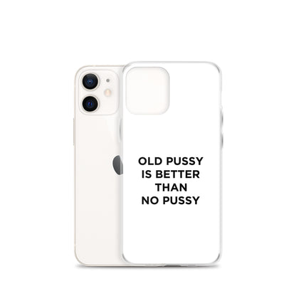 Coque iPhone Old pussy is better than no pussy - Sedurro