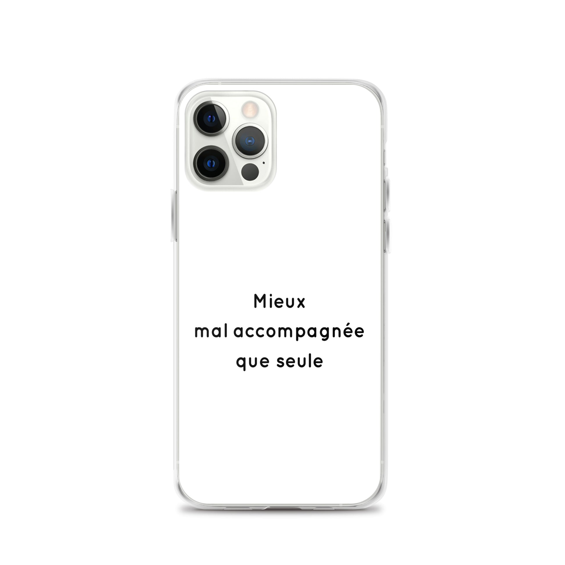 Coque iPhone Mieux mal accompagnée que seule iPhone 12 Pro - Sedurro