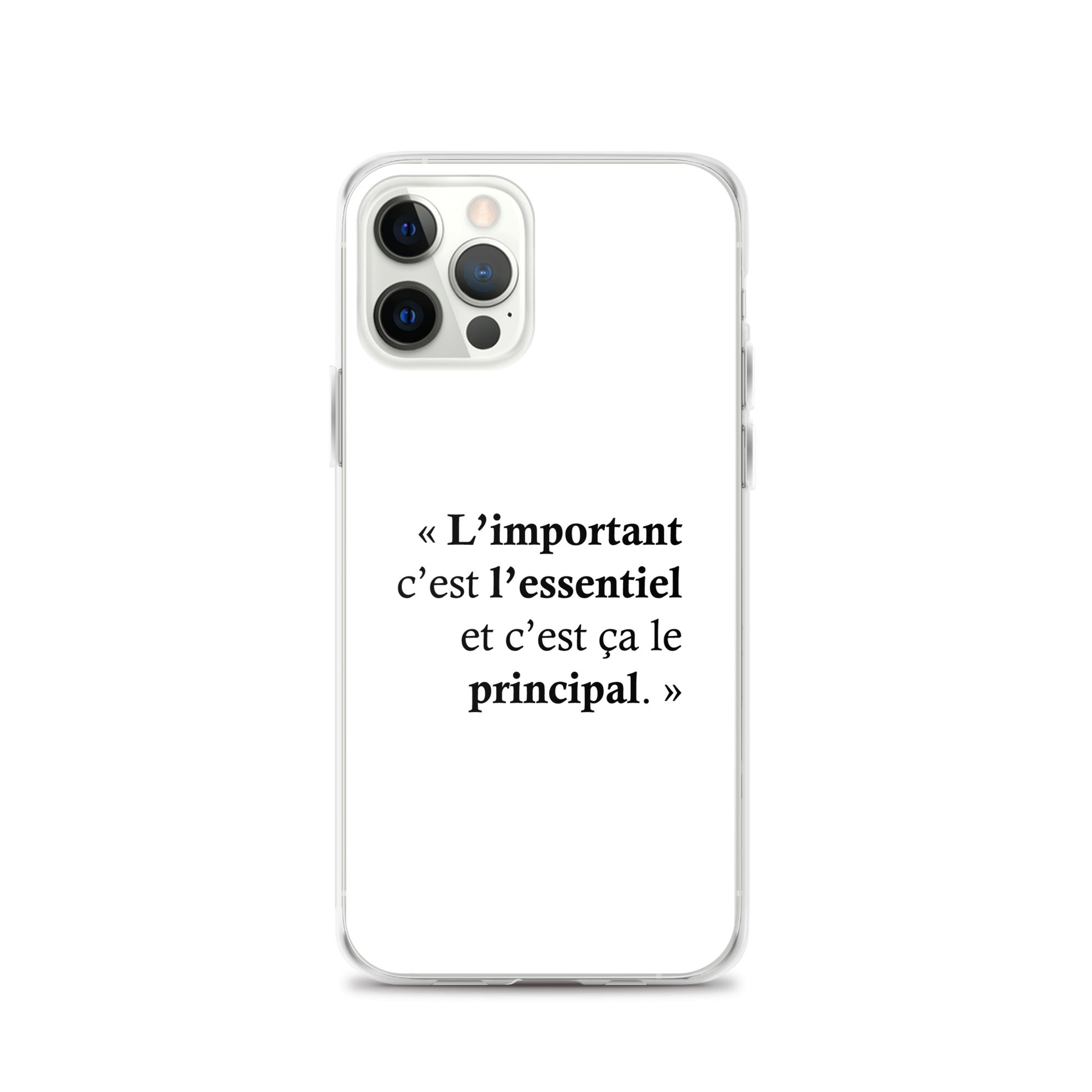 Coque iPhone L’important c’est l’essentiel et c’est ça le principal - Sedurro