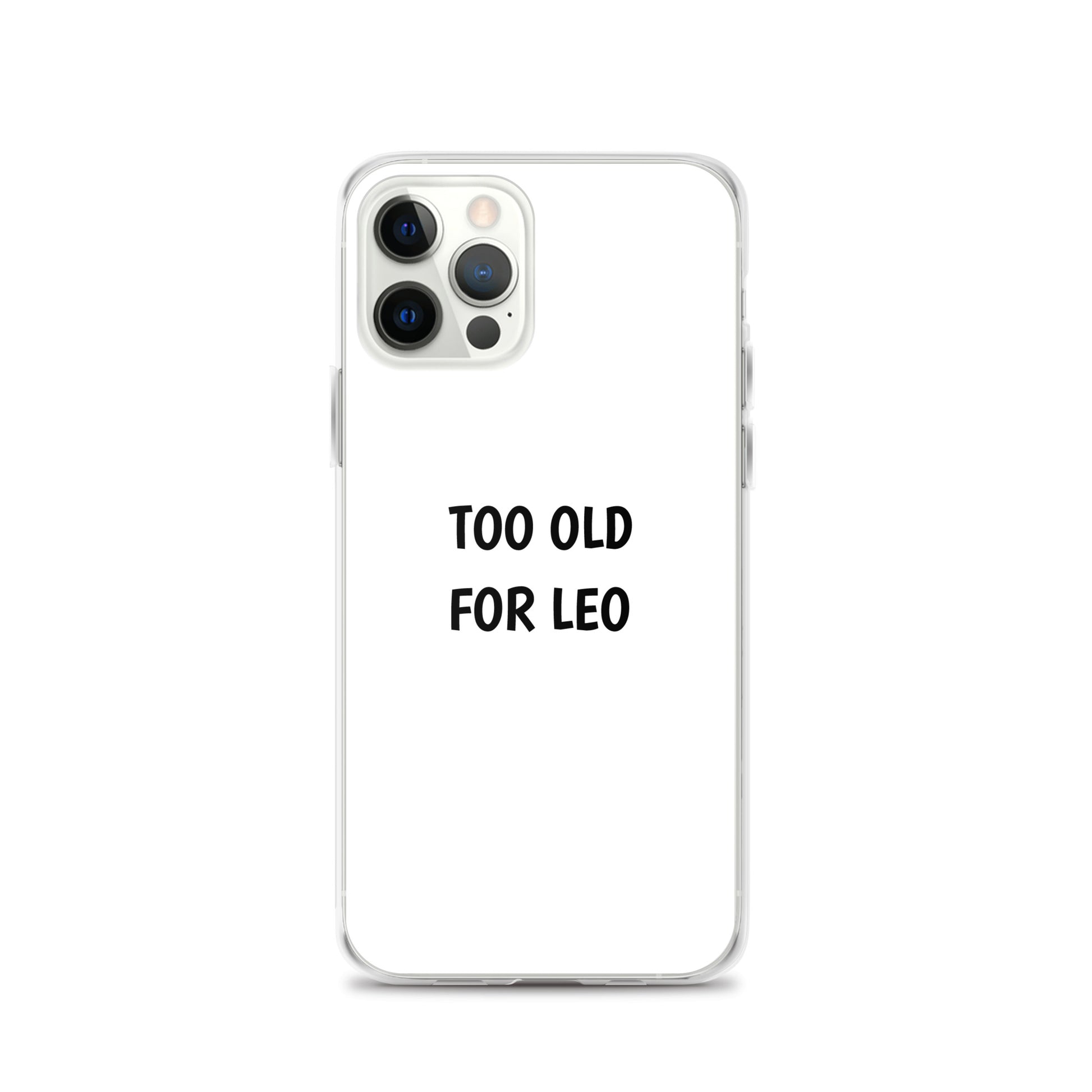 Coque iPhone Too old for Leo iPhone 12 Pro - Sedurro