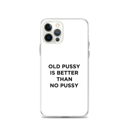 Coque iPhone Old pussy is better than no pussy - Sedurro