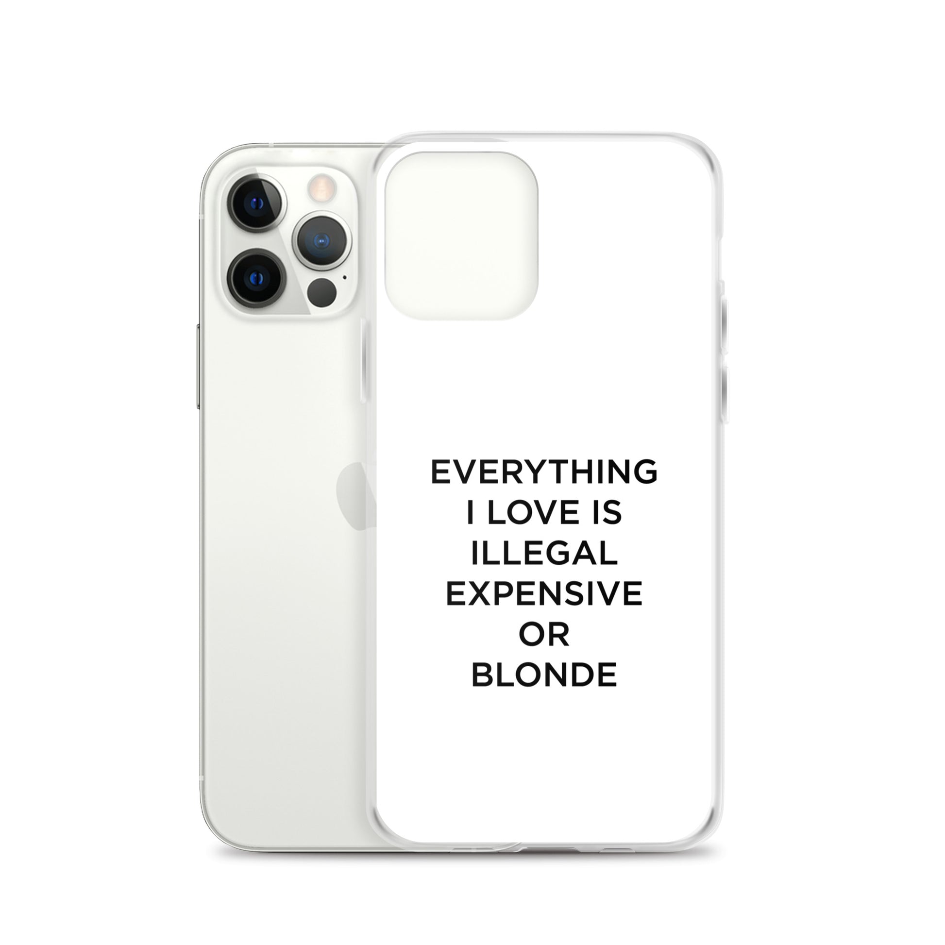 Coque iPhone Everything I love is illegal expensive or blonde - Sedurro