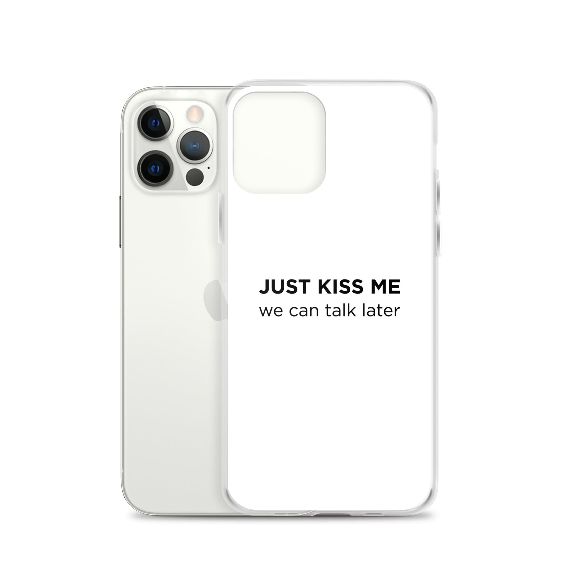 Coque iPhone Just kiss me we can talk later - Sedurro