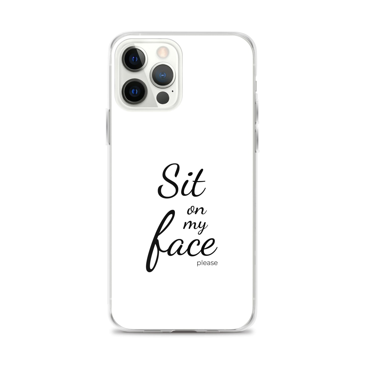 Coque iPhone Sit on my face please iPhone 12 Pro Max - Sedurro