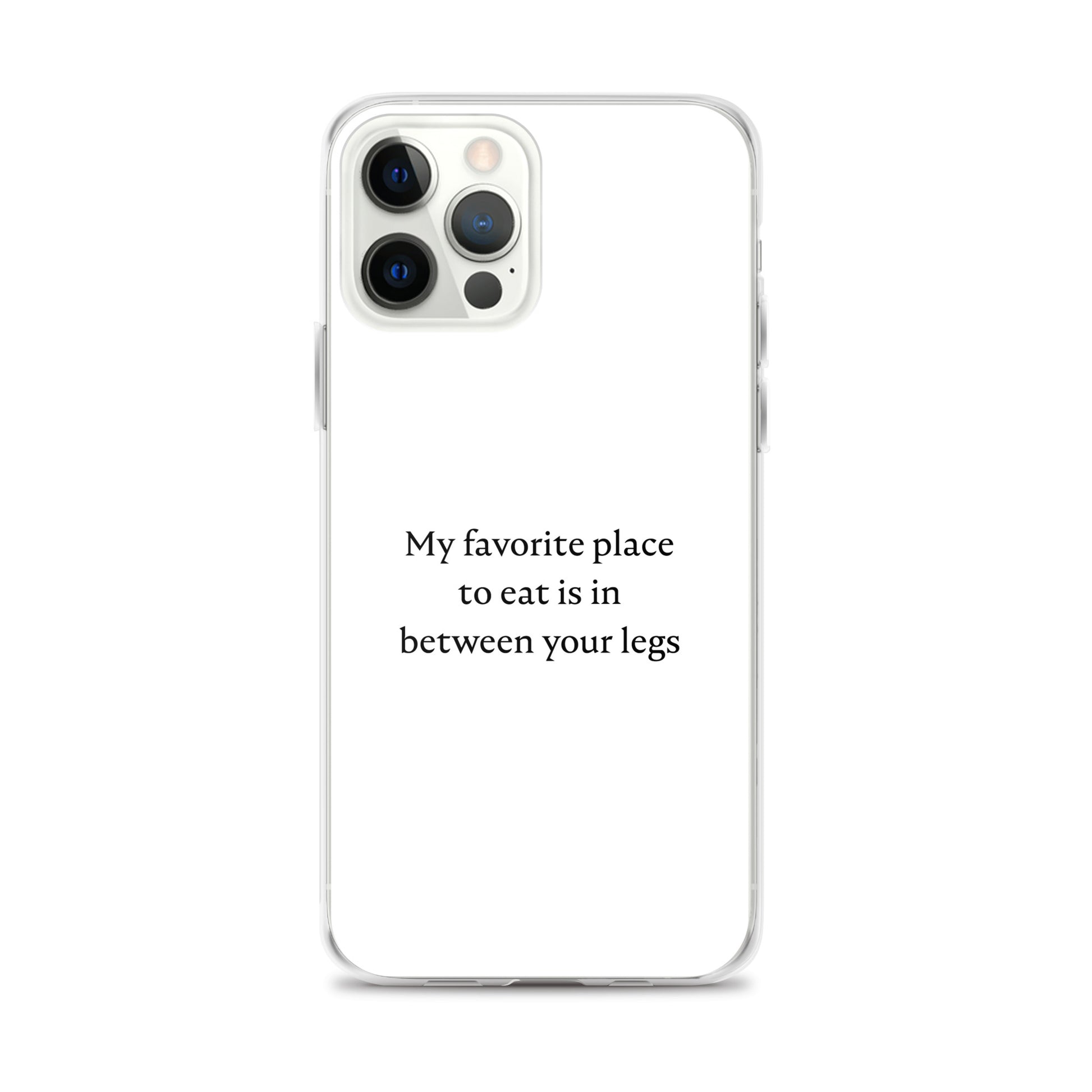 Coque iPhone My favorite place to eat is in between your legs iPhone 12 Pro Max - Sedurro