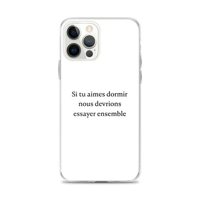 Coque iPhone Si tu aimes dormir nous devrions essayer ensemble iPhone 12 Pro Max - Sedurro