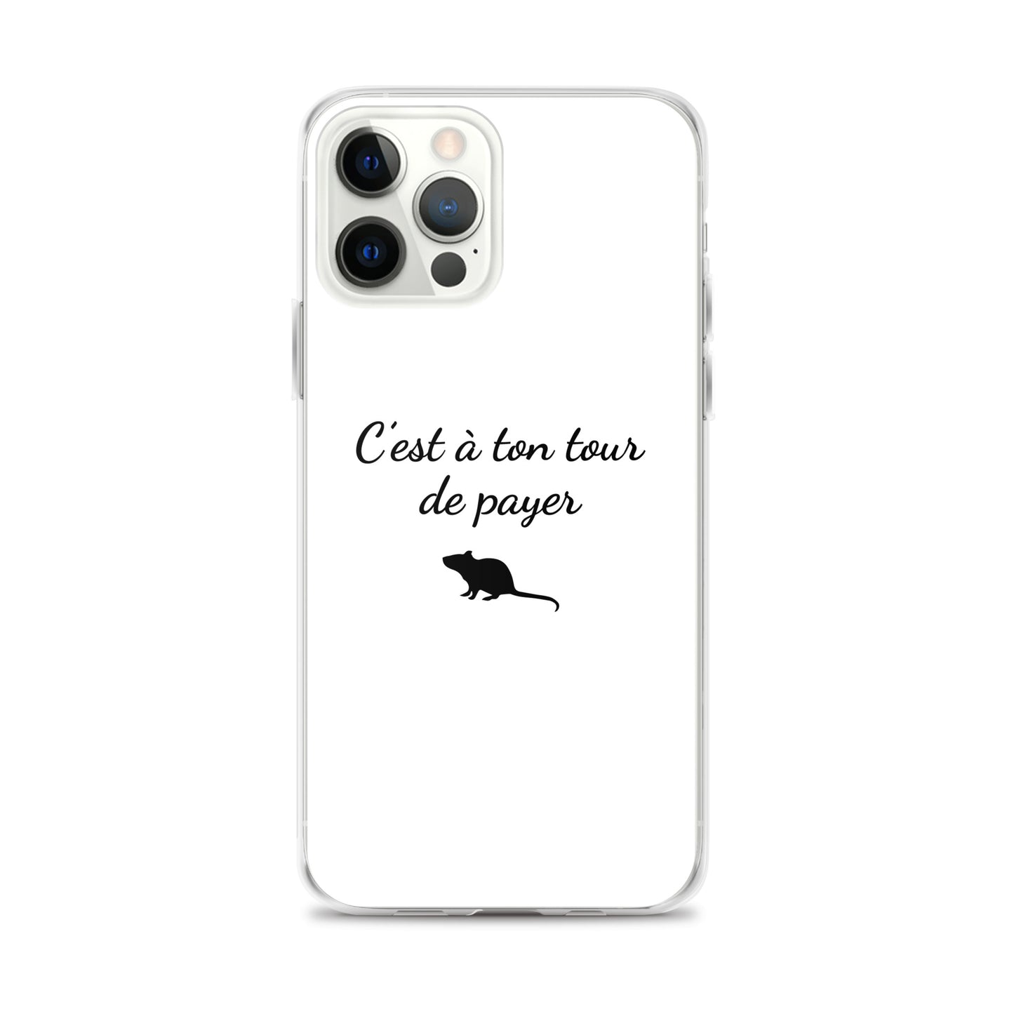 Coque iPhone C'est à ton tour de payer rat iPhone 12 Pro Max - Sedurro