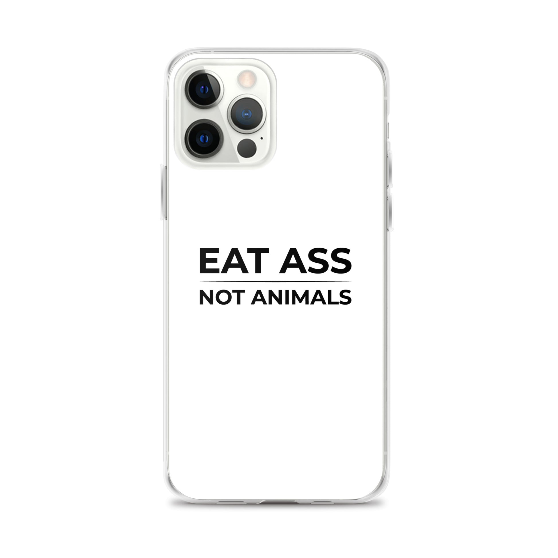 Coque iPhone Eat ass not animals iPhone 12 Pro Max - Sedurro