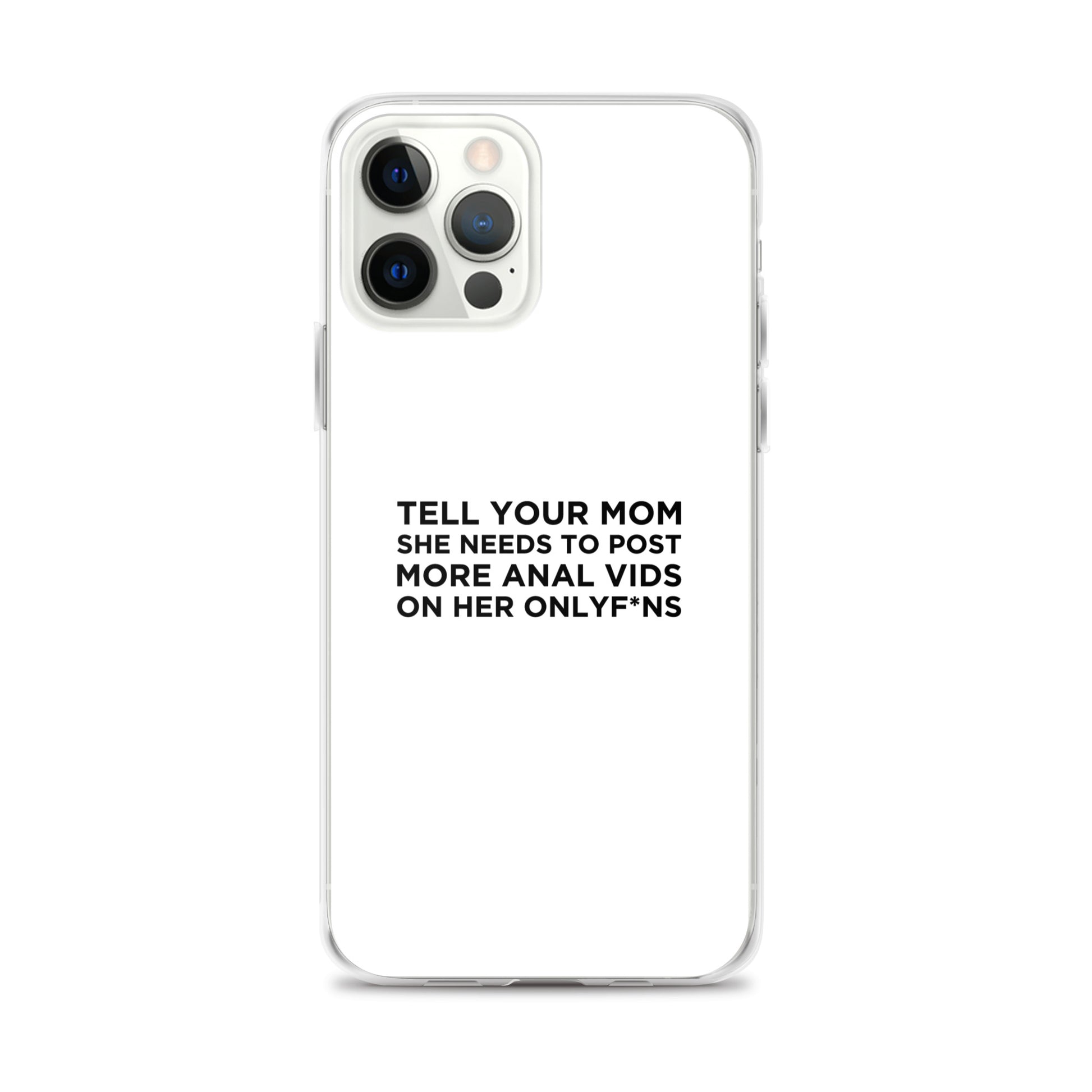 Coque iPhone Tell your mom she needs to post more anal vids on her onlyf*ns - Sedurro