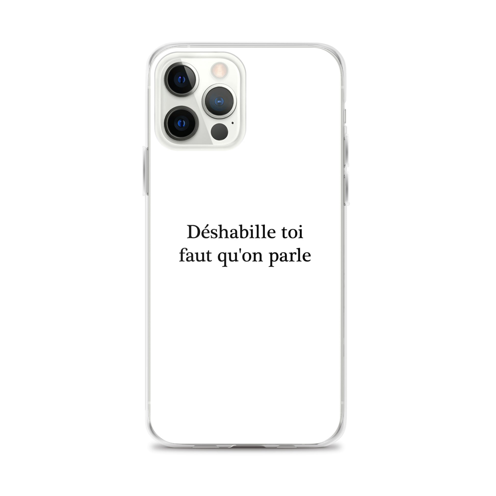 Coque iPhone Déshabille toi faut qu'on parle - Sedurro