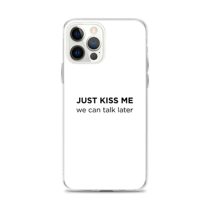 Coque iPhone Just kiss me we can talk later - Sedurro