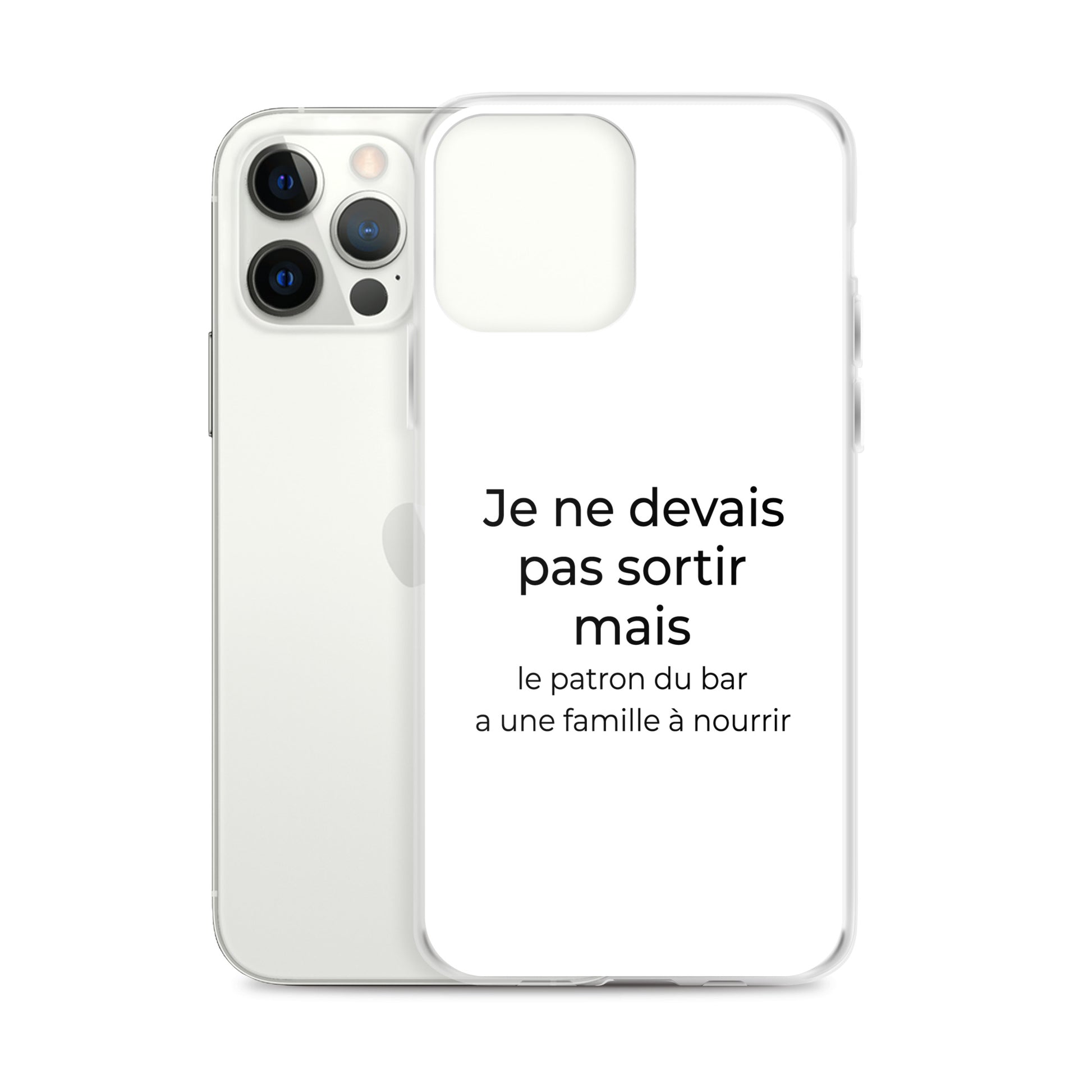 Coque iPhone Je ne devais pas sortir mais le patron du bar a une famille à nourrir - Sedurro