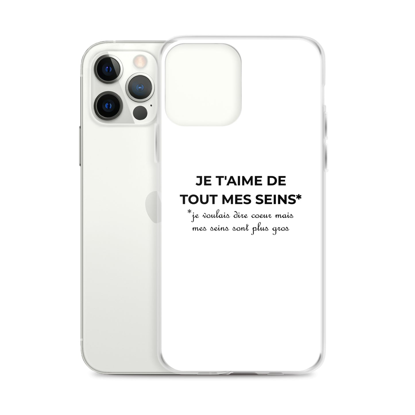 Coque iPhone Je t'aime de tout mes seins je voulais dire cœur mais mes seins sont plus gros - Sedurro
