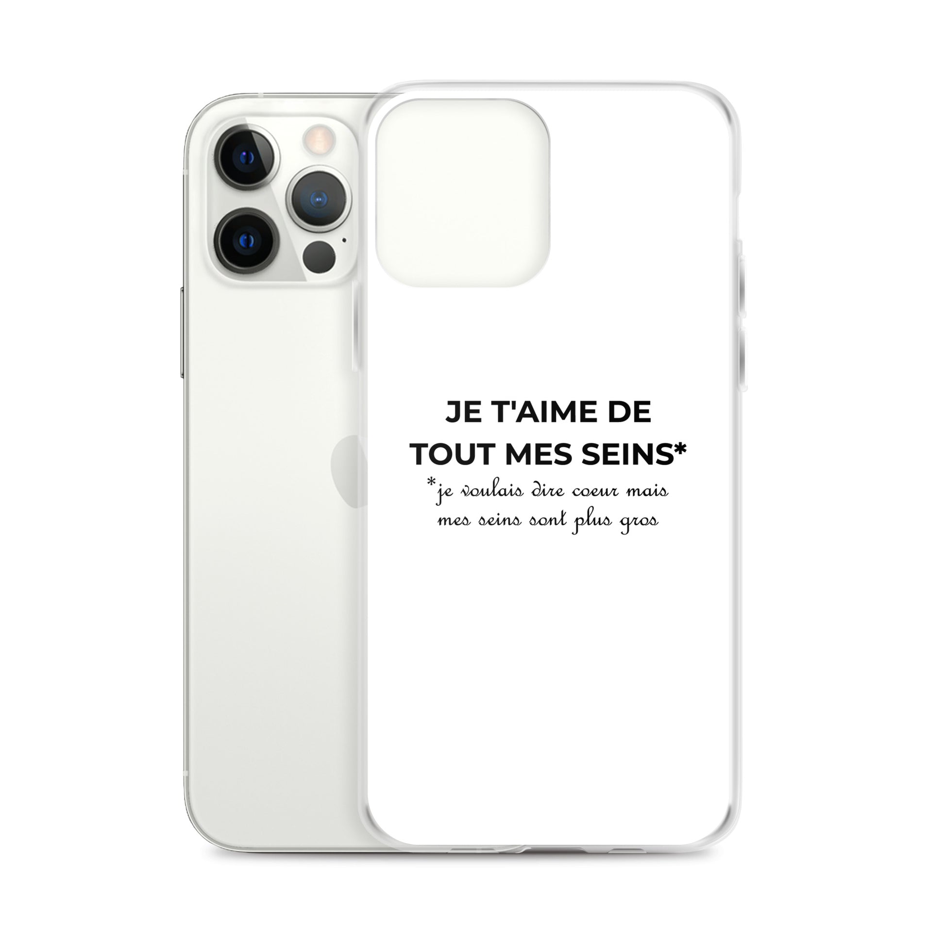 Coque iPhone Je t'aime de tout mes seins je voulais dire cœur mais mes seins sont plus gros - Sedurro