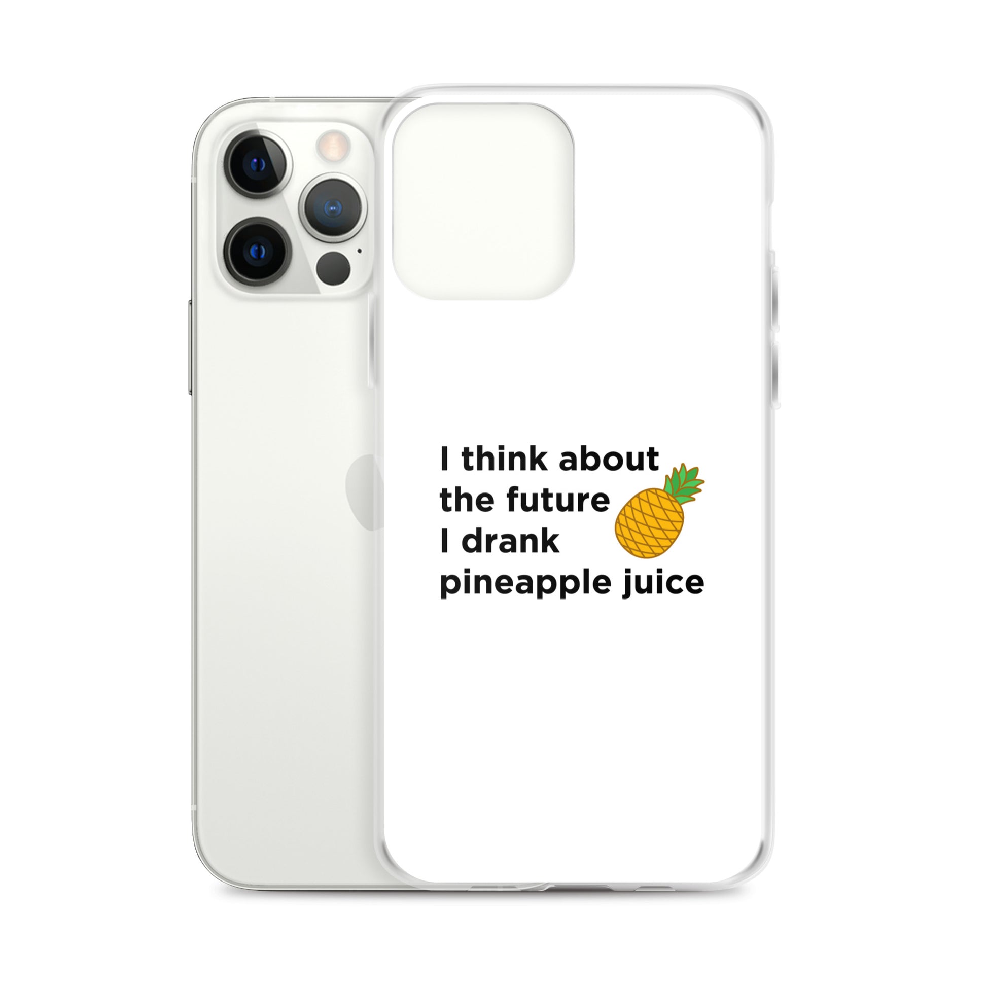 Coque iPhone I think about the future I drank pineapple juice - Sedurro