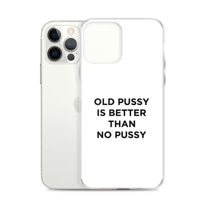 Coque iPhone Old pussy is better than no pussy - Sedurro