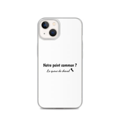 Coque iPhone Notre point commun la queue de cheval - Sedurro