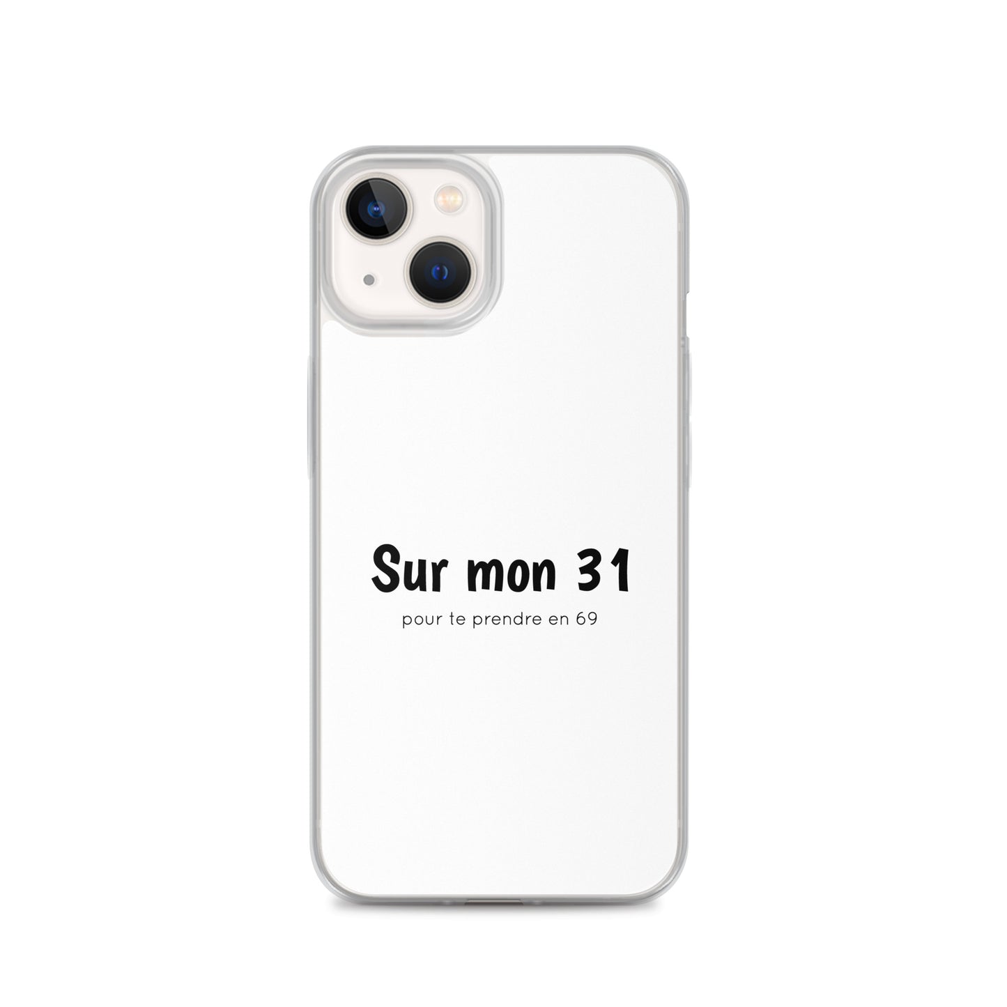 Coque iPhone Sur mon 31 pour te prendre en 69 - Sedurro