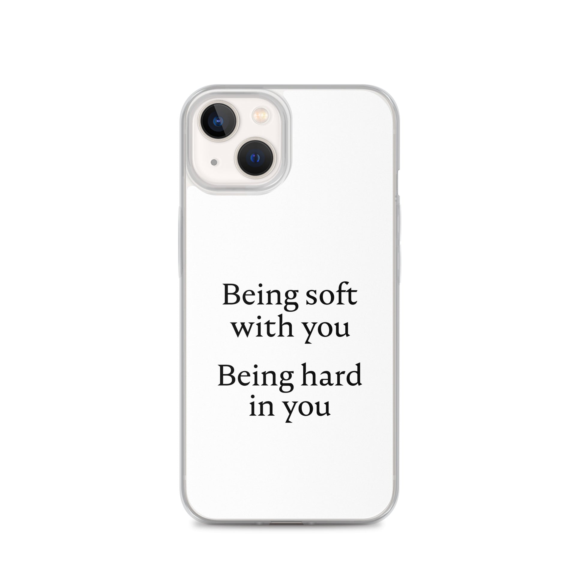 Coque iPhone Being soft with you Being hard in you iPhone 13 - Sedurro