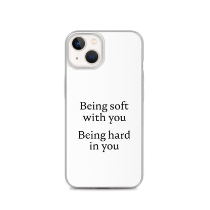Coque iPhone Being soft with you Being hard in you iPhone 13 - Sedurro
