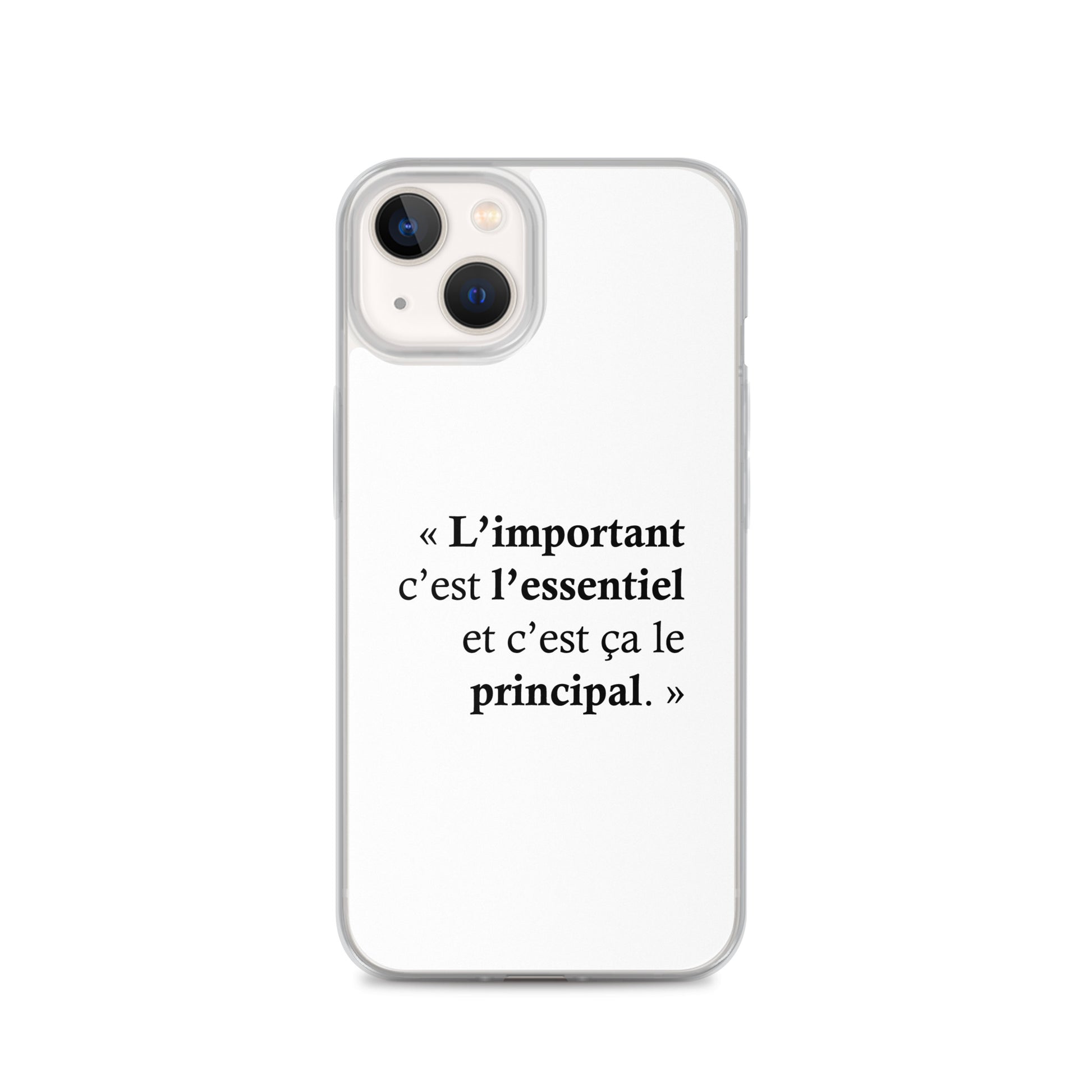 Coque iPhone L’important c’est l’essentiel et c’est ça le principal - Sedurro