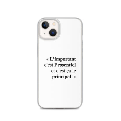 Coque iPhone L’important c’est l’essentiel et c’est ça le principal - Sedurro