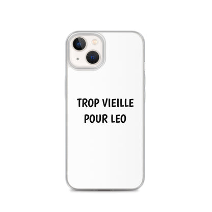 Coque iPhone Trop vieille pour Leo iPhone 13 - Sedurro