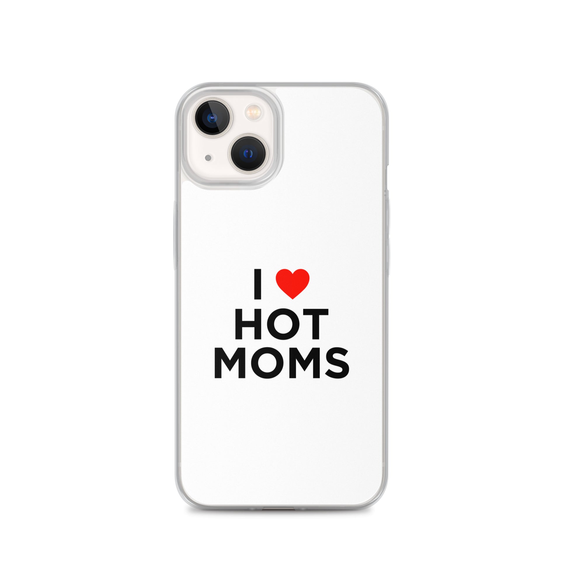 Coque iPhone I love hot moms - Sedurro