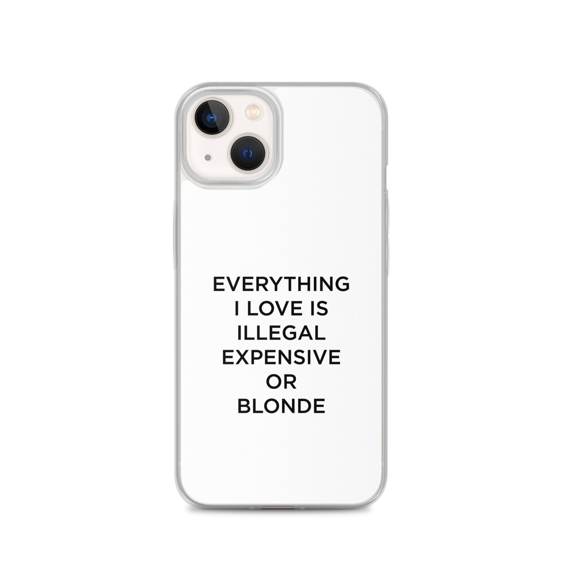 Coque iPhone Everything I love is illegal expensive or blonde - Sedurro