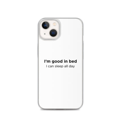 Coque iPhone I'm good in bed I can sleep all day - Sedurro