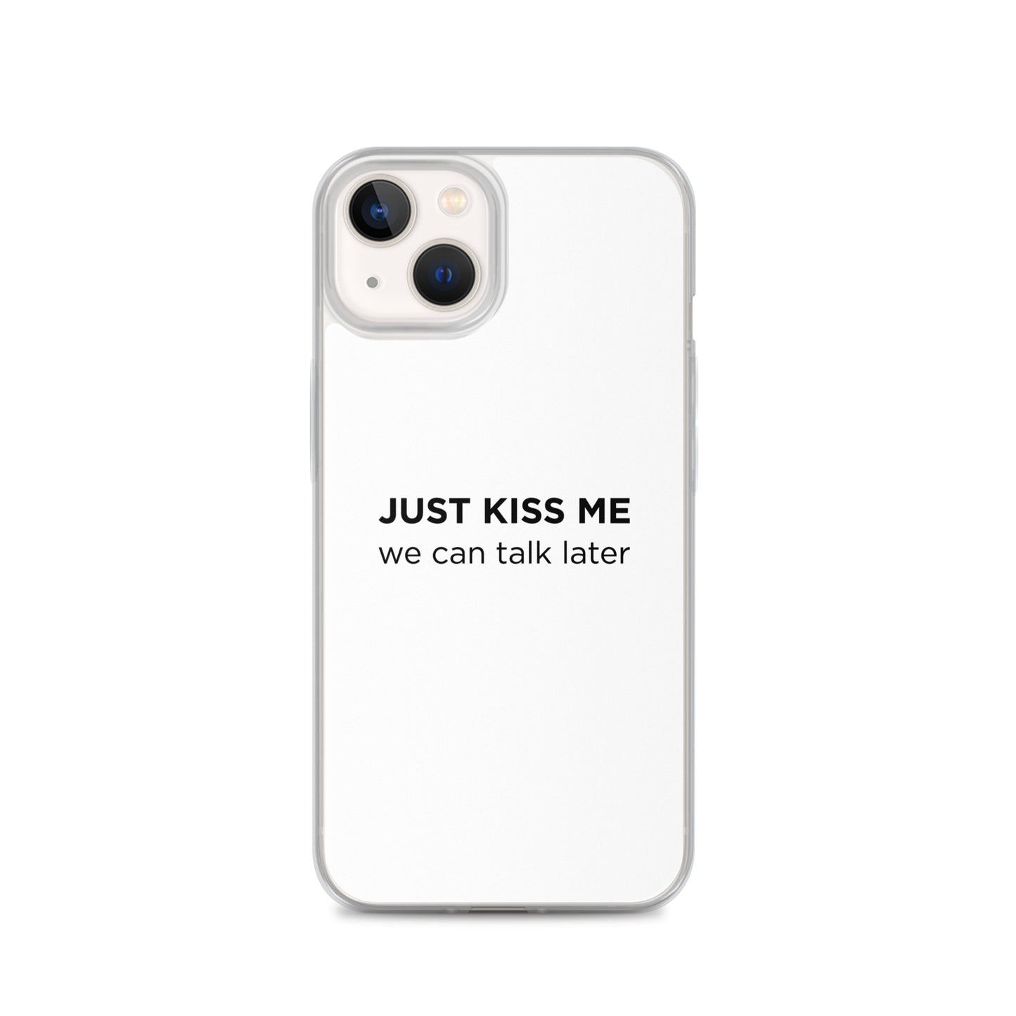 Coque iPhone Just kiss me we can talk later - Sedurro