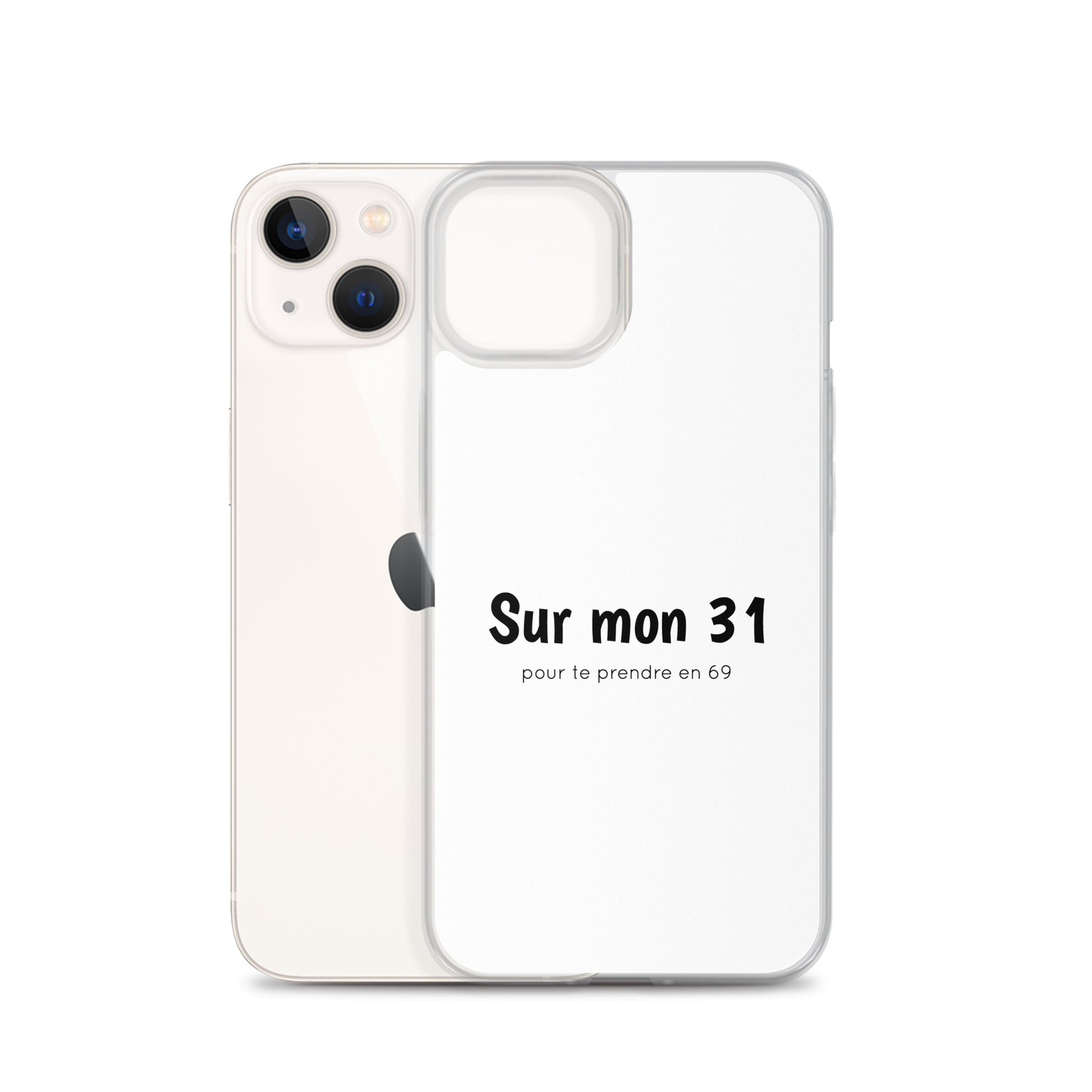 Coque iPhone Sur mon 31 pour te prendre en 69 iPhone 13 - Sedurro