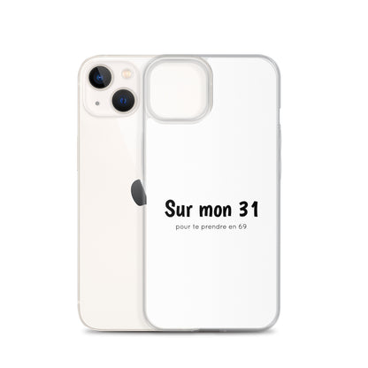 Coque iPhone Sur mon 31 pour te prendre en 69 iPhone 13 - Sedurro