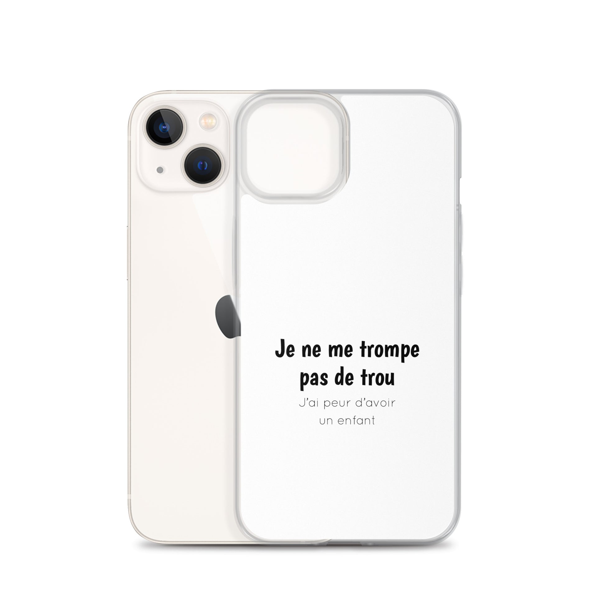 Coque iPhone Je ne me trompe pas de trou j'ai peur d'avoir un enfant iPhone 13 - Sedurro